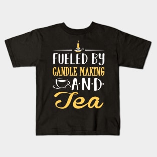 Fueled by Candle Making and Tea Kids T-Shirt